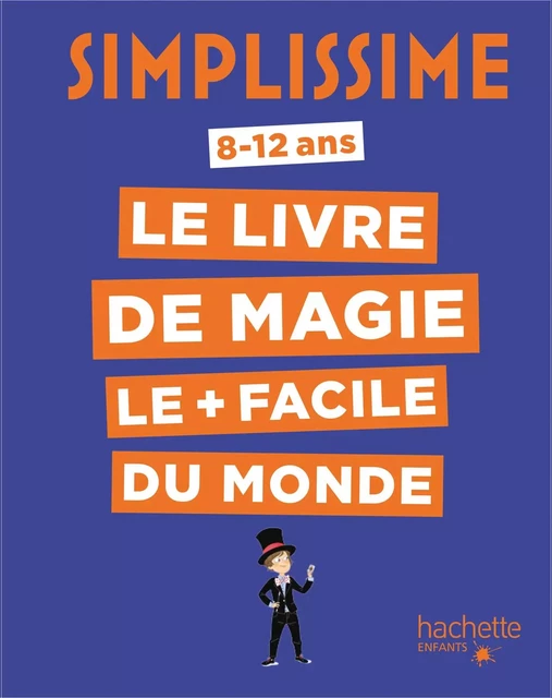 Simplissime - Le livre de magie le plus facile du monde - Alex H - Hachette Enfants