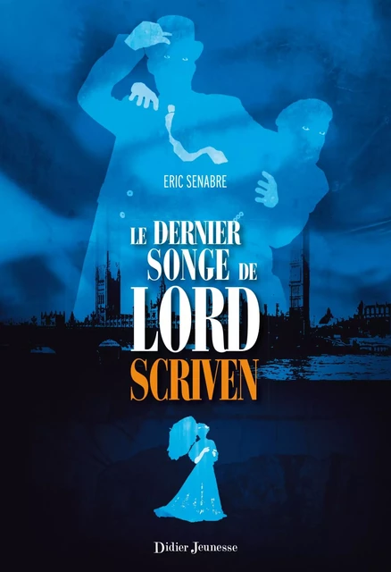 Le dernier songe de Lord Scriven - Eric Senabre - Didier Jeunesse