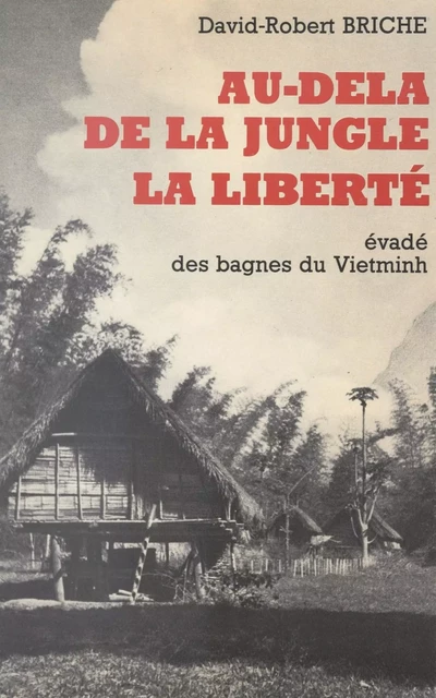 Au-delà de la jungle, la liberté - David-Robert Briche - FeniXX réédition numérique