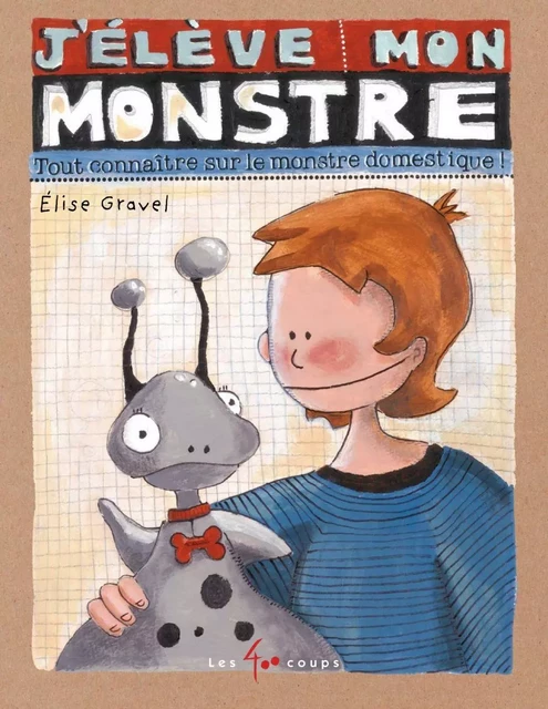 J'élève mon monstre - Elise Gravel - Les 400 coups