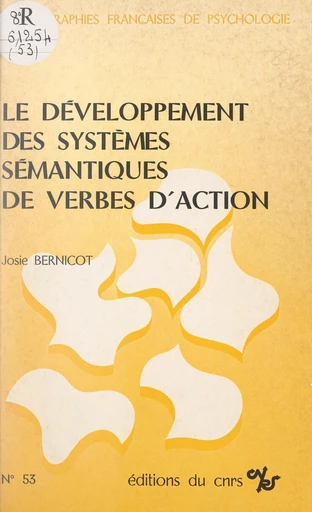 Le développement des systèmes sémantiques de verbes d'action - Josie Bernicot - FeniXX réédition numérique