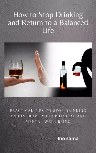 How to Stop Drinking and Return to a Balanced Life - Ino Sama - Bookelis