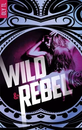 Wild &amp; Rebel - Tome 1