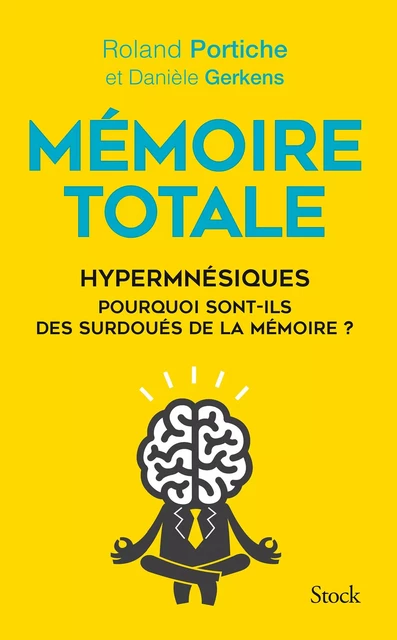 Mémoire totale, les fabuleux pouvoirs des hypermnésiques - Roland Portiche, Danièle Gerkens - Stock