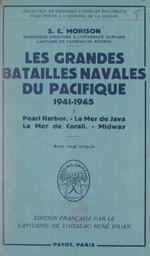 Les grandes batailles navales du Pacifique, 1941-1945 (1). Pearl Harbor, la Mer de Java, la Mer de Corail, Midway