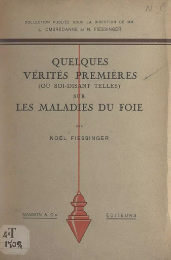 Quelques vérités premières (ou soi-disant telles) sur les maladies du foie - Noël Fiessinger - FeniXX réédition numérique