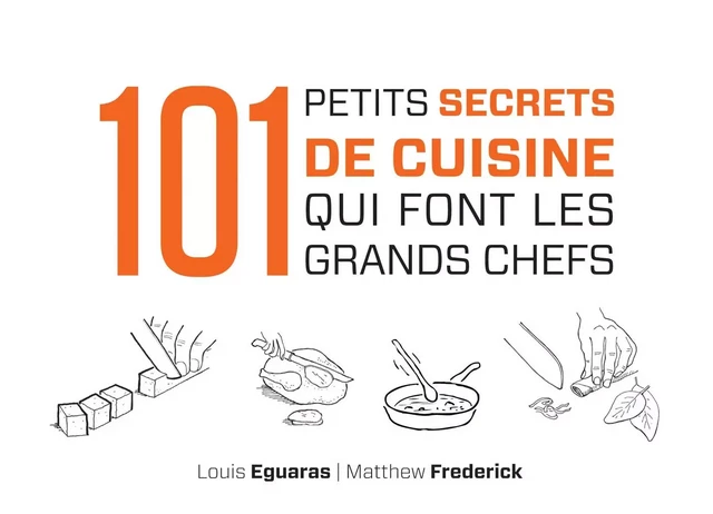 101 petits secrets de cuisine qui font les grands chefs - Louis Eguaras, Matthew Frederick - Dunod