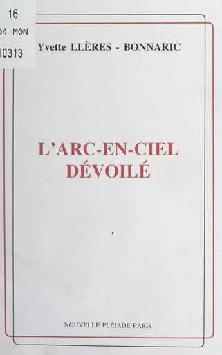 L'arc-en-ciel dévoilé - Yvette Llères-Bonnaric - FeniXX réédition numérique