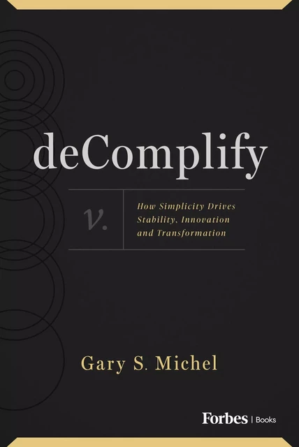 deComplify - Gary S. Michel - Forbes Books