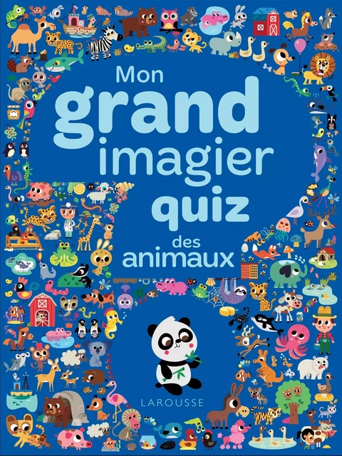 Mon grand imagier quiz - Les animaux - Sandra Lebrun, Loïc Audrain - Larousse