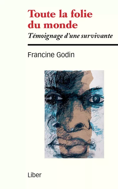 Toute la folie du monde - Francine Godin - Éditions Liber