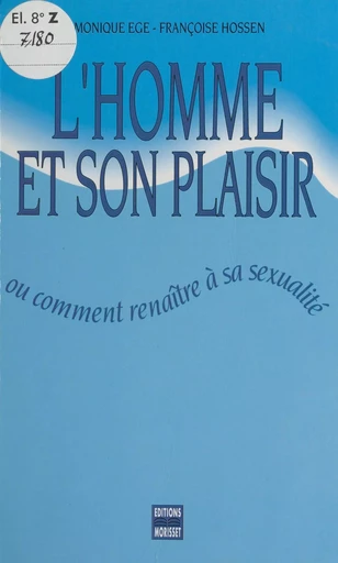 L'homme et son plaisir - Monique Egé, Françoise Hossen - FeniXX réédition numérique