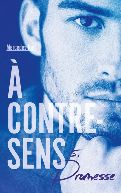 À contre-sens - Tome 5 - Promesse - Mercedes Ron - Hachette Romans