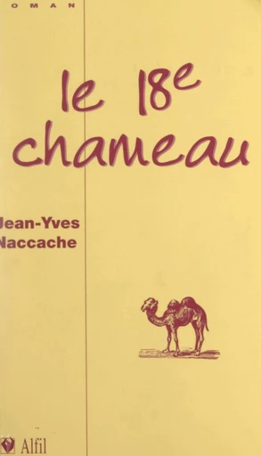 Le 18e chameau - Jean-Yves Naccache - FeniXX réédition numérique