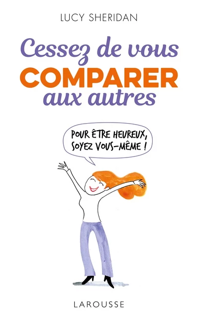 Cessez de vous comparer aux autres - Lucy Sheridan - Larousse