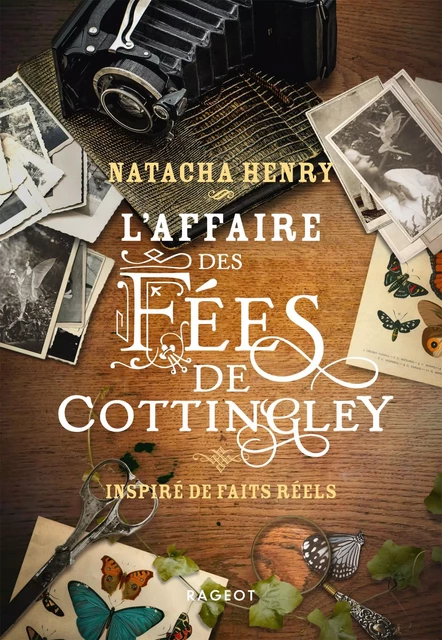 L'affaire des fées de Cottingley - Inspiré de faits réels - Natacha Henry - Rageot Editeur