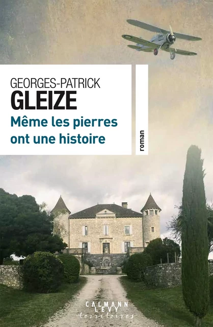 Même les pierres ont une histoire - Georges-Patrick Gleize - Calmann-Lévy