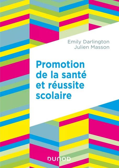 Promotion de la santé et réussite scolaire - Emily Darlington, Julien Masson - Dunod