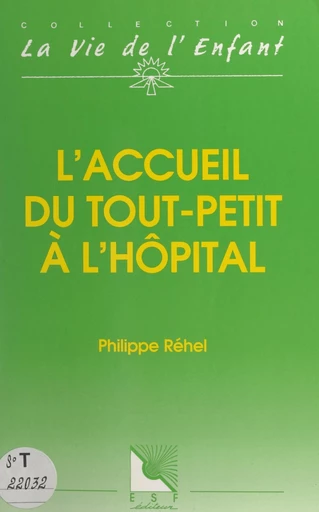 L'accueil du tout-petit à l'hôpital - Philippe Réhel - FeniXX réédition numérique