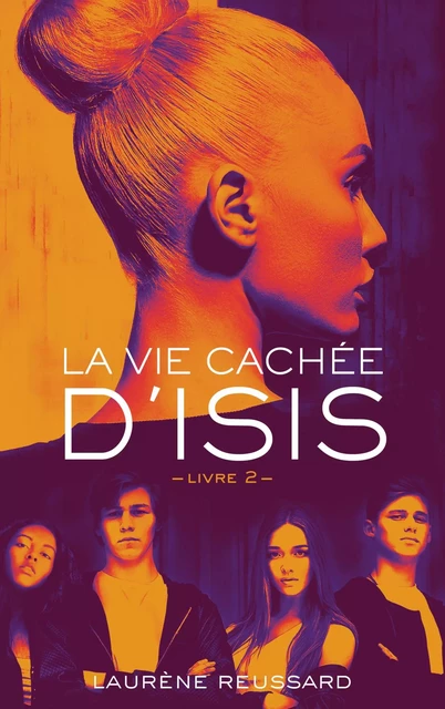 La vie cachée d'Isis - Livre 2 - Laurène Reussard - Hachette Romans