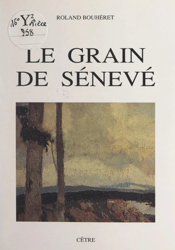 Le grain de sénevé - Roland Bouhéret - FeniXX réédition numérique