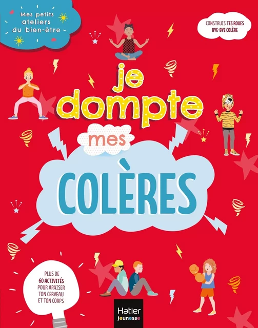 Mes petits ateliers du bien-être - Je dompte mes colères - Frédérique Corre Montagu - Hatier Jeunesse