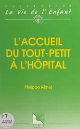 L'accueil du tout-petit à l'hôpital