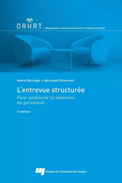 L'entrevue structurée, 2e édition - André Durivage, Normand Pettersen - Presses de l'Université du Québec