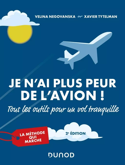 Je n'ai plus peur de l'avion ! 2e éd. - Velina Negovanska, Xavier Tytelman - Dunod