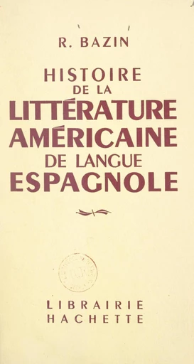 Histoire de la littérature américaine de langue espagnole - Robert Bazin - FeniXX réédition numérique