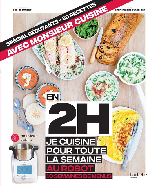 En 2h je cuisine pour toute la semaine au robot cuiseur - Stéphanie De Turckheim - Hachette Pratique