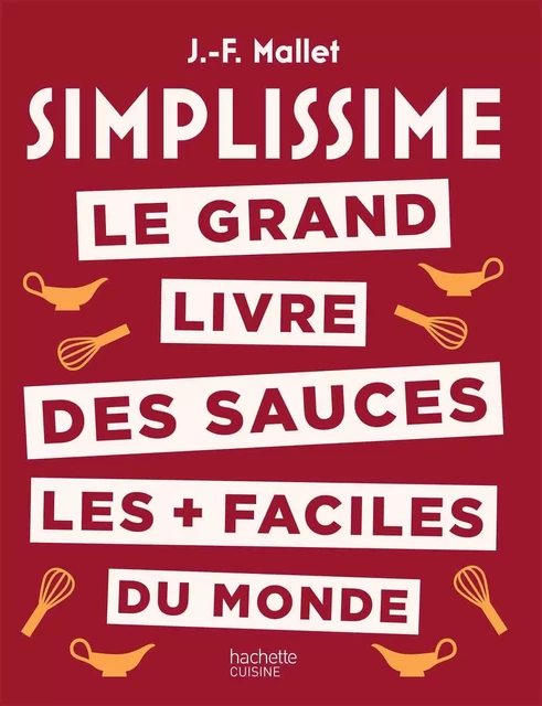 Simplissime Les sauces les + faciles du monde - Jean-François Mallet - Hachette Pratique