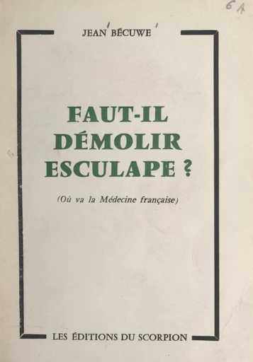 Faut-il démolir Esculape ? - Jean Bécuwe - FeniXX réédition numérique