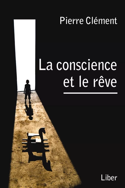 Conscience et le rêve (La) - Pierre Clément - Éditions Liber