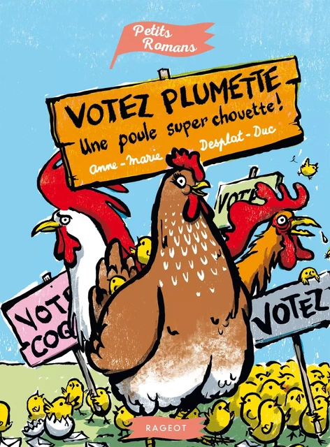 Votez Plumette, une poule super chouette - Anne-Marie Desplat-Duc - Rageot Editeur