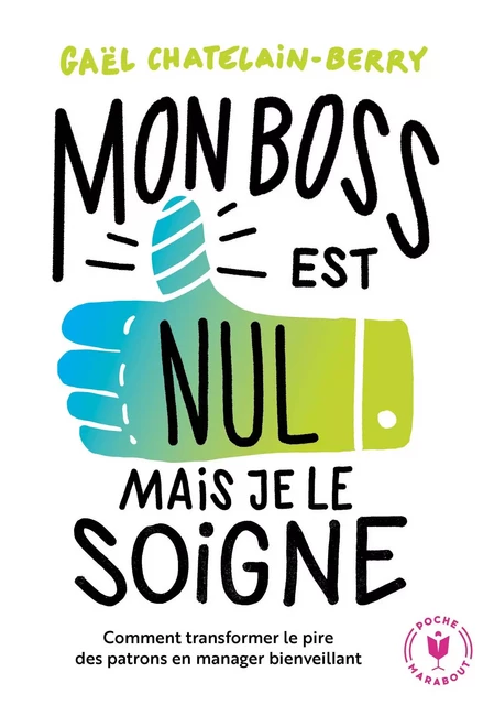 Mon boss est nul mais je le soigne - Gael Chatelain-Berry - Marabout