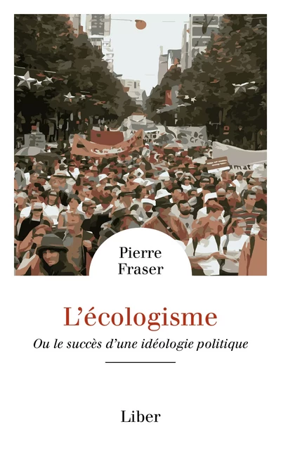 Écologisme (L') - Pierre Fraser - Éditions Liber