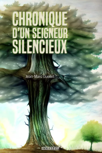 Chronique d'un seigneur silencieux - Jean-Marc Ouellet - Les Éditions Crescendo!