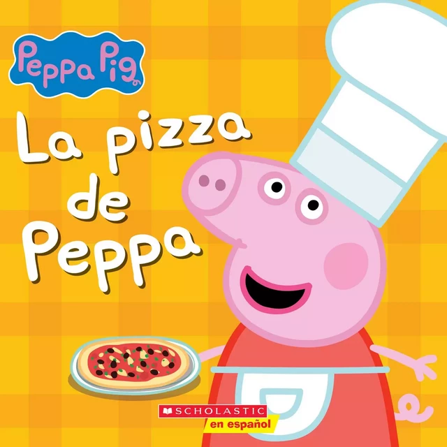 La pizza de Peppa (Peppa's Pizza Party) -  - Scholastic Inc.