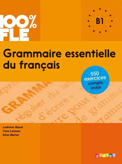 100% FLE - Grammaire essentielle du français B1  - Ebook - Yves Loiseau, Ludivine Glaud, Elise Merlet - Didier