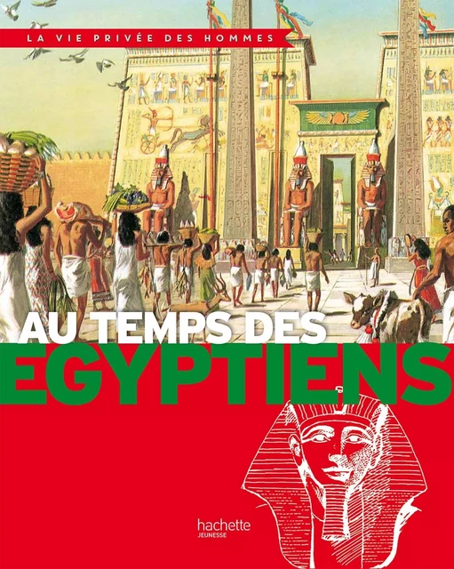 Au temps des Egyptiens - Pierre Miquel, Yves Cohat - Hachette Enfants