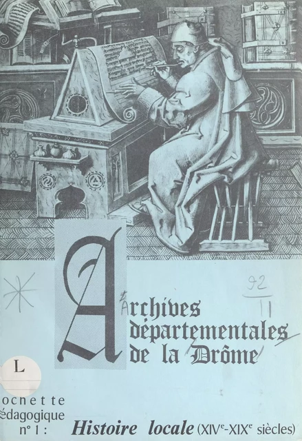 Histoire locale (XIVe-XIXe siècles) -  Service éducatif des Archives départementales de la Drôme - FeniXX réédition numérique