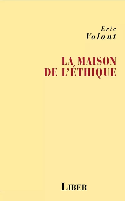 Maison de l’éthique - Eric Volant - Éditions Liber