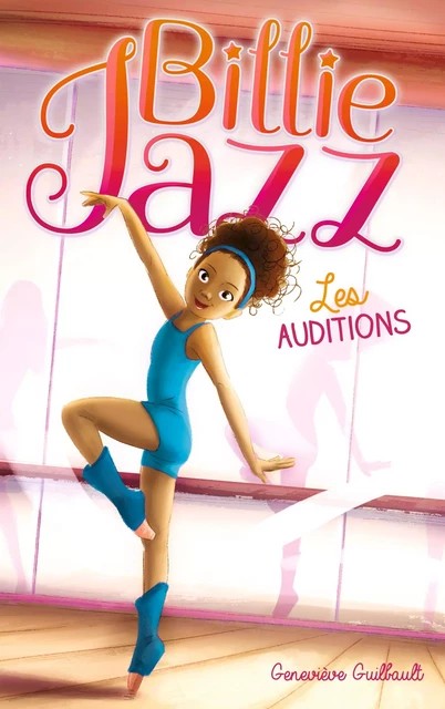 Billie Jazz - Les auditions - Geneviève Guilbault - Hachette Romans