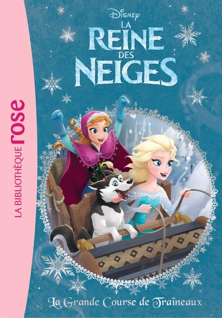 La Reine des Neiges 15 - La grande course de traîneaux - Walt Disney - Hachette Jeunesse