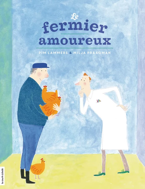 Le fermier amoureux - Pim Lammers - la courte échelle