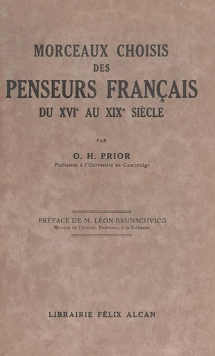 Morceaux choisis des penseurs français du XVIe au XIXe siècle - Oliver Herbert Prior - FeniXX réédition numérique