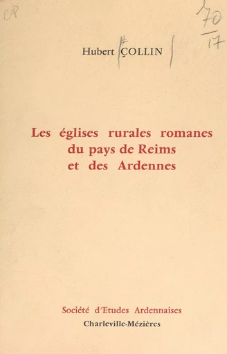 Les églises rurales romanes du pays de Reims et des Ardennes - Hubert Collin - FeniXX réédition numérique