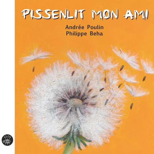 Pissenlit mon ami - Andrée Poulin - Éditions de l'Isatis