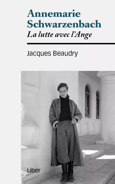 Annemarie Schwarzenbach - Jacques Beaudry - Éditions Liber